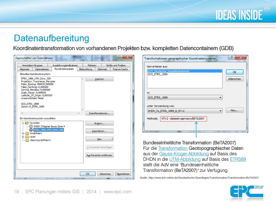 der Gauss-Krüger-Abbildung auf Basis des DHDN in die UTM-Abbildung auf Basis des ETRS89 stellt die AdV eine "Bundeseinheitliche