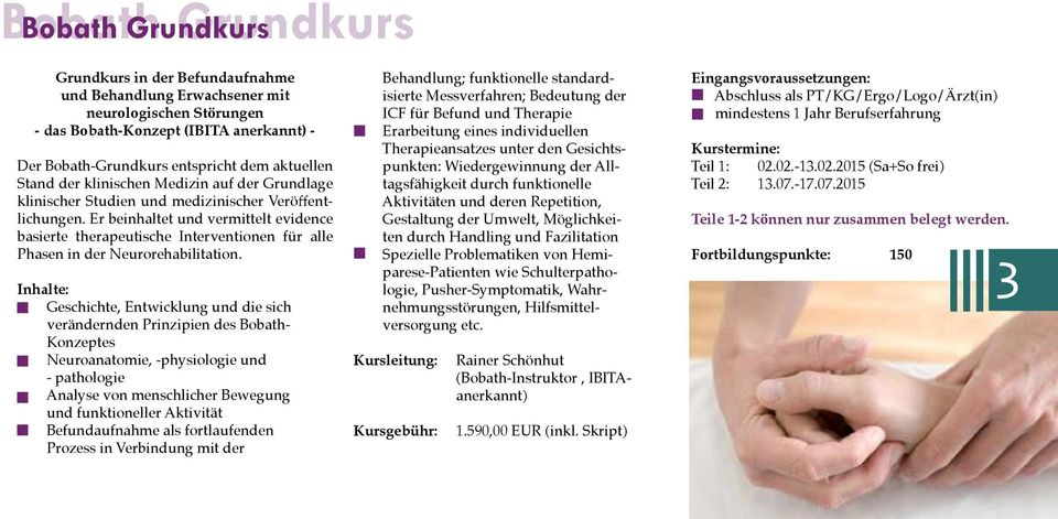 Er beinhaltet und vermittelt evidence basierte therapeutische Interventionen für alle Phasen in der Neurorehabilitation.