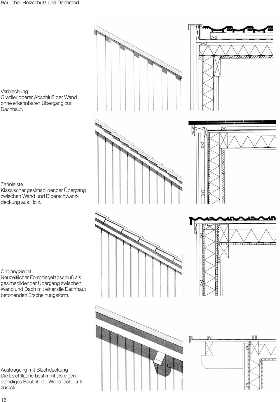 Ortgangziegel Neuzeitlicher Formziegelabschluß als gesimsbildender Übergang zwischen Wand und Dach mit einer die