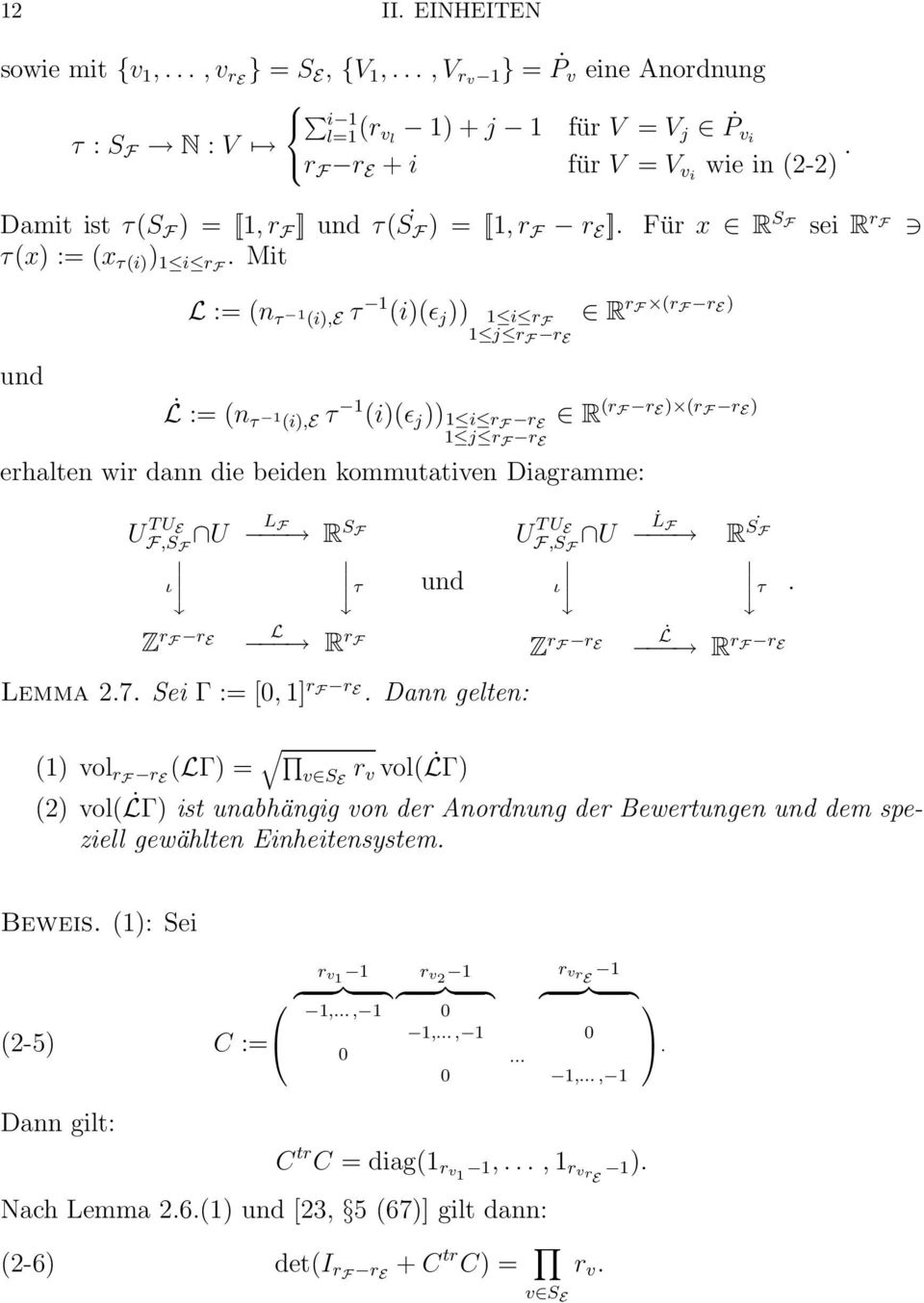 r E 1 j r F r E R (r F r E ) (r F r E ) erhalten wir dann die beiden kommutativen Diagramme: U TU E F,S F U ι Z r F r E L F R S F τ L R r F und Lemma 27 Sei Γ := [0, 1] r F r E Dann gelten: U TU E