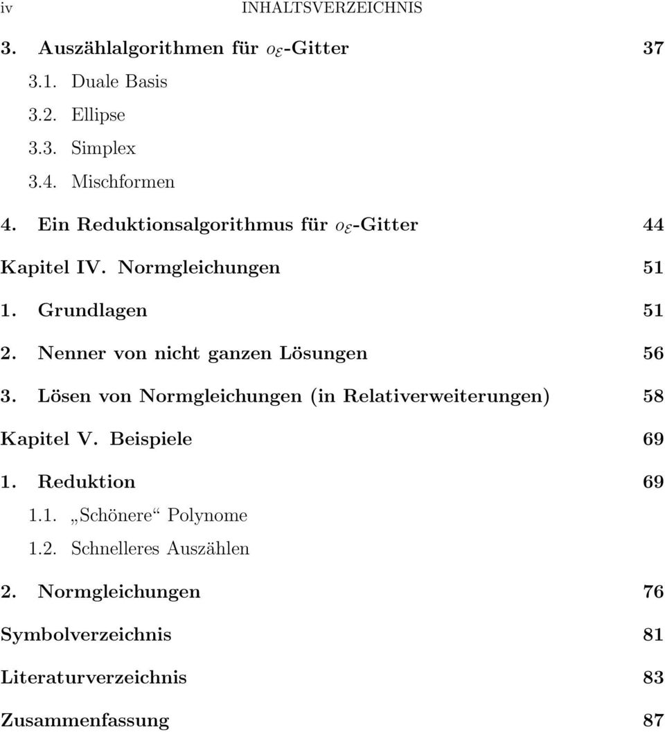 Lösungen 56 3 Lösen von Normgleichungen (in Relativerweiterungen) 58 Kapitel V Beispiele 69 1 Reduktion 69 11