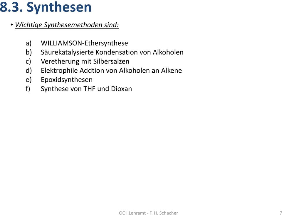 Veretherung mit Silbersalzen d) Elektrophile Addtion von Alkoholen an