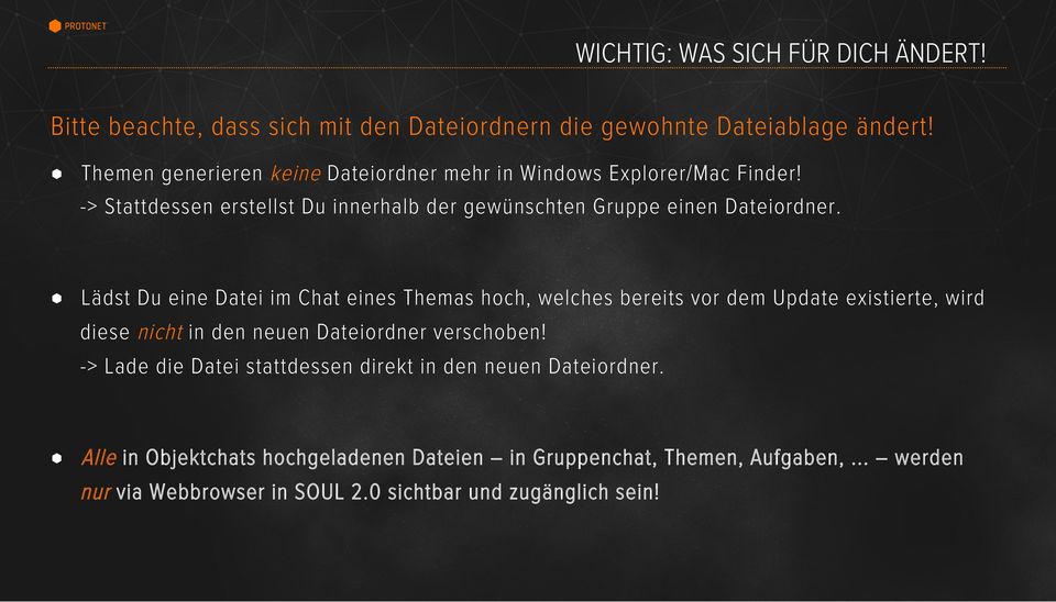 " Lädst Du eine Datei im Chat eines Themas hoch, welches bereits vor dem Update existierte, wird diese nicht in den neuen Dateiordner verschoben!