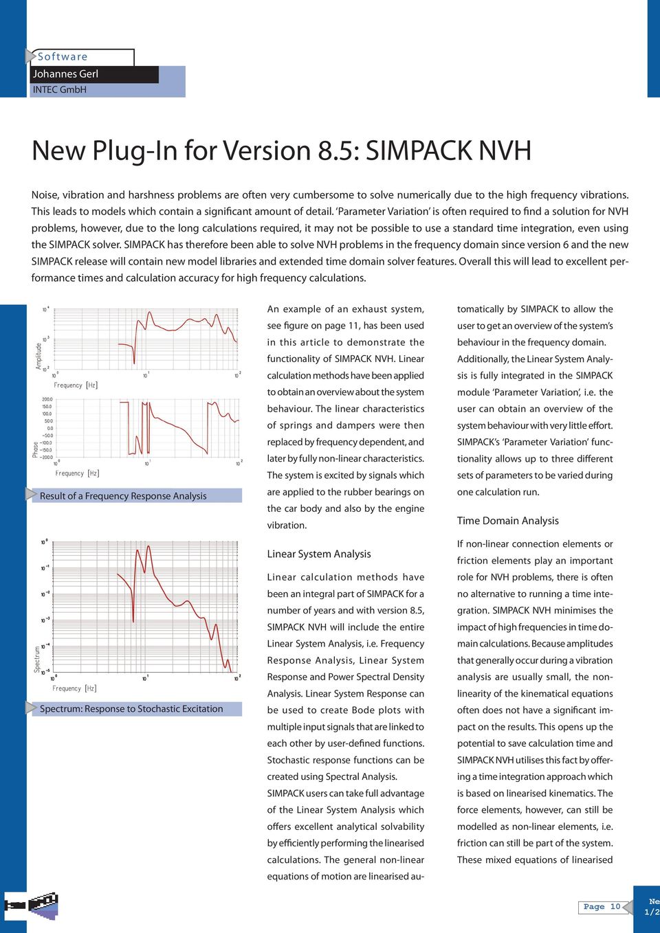 Para meter Variation is often required to find a solution for NVH problems, however, due to the long calculations required, it may not be possible to use a standard time integration, even using the