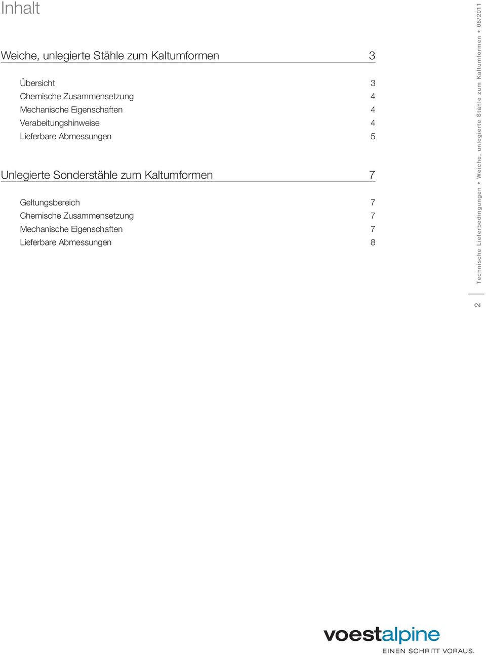 Sonderstähle zum Kaltumformen 7 Geltungsbereich 7 Chemische Zusammensetzung 7 Mechanische