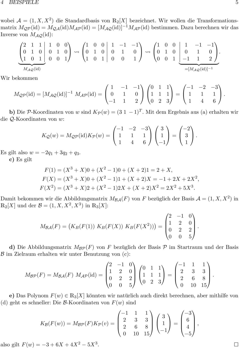 Mit dem Ergebnis aus (a) erhalten wir die Q-Koordinaten von w 2 3 3 2 K Q (w) = M QP (id)k P (w) = = 3. 4 6 Es gilt also w = 2q + 3q 2 + q 3.