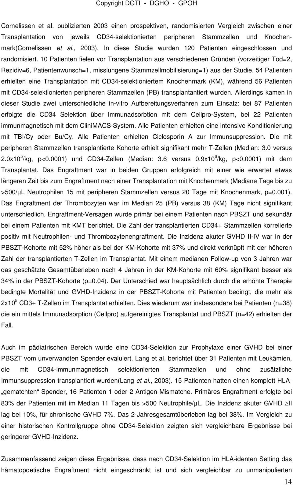 In diese Studie wurden 120 Patienten eingeschlossen und randomisiert.