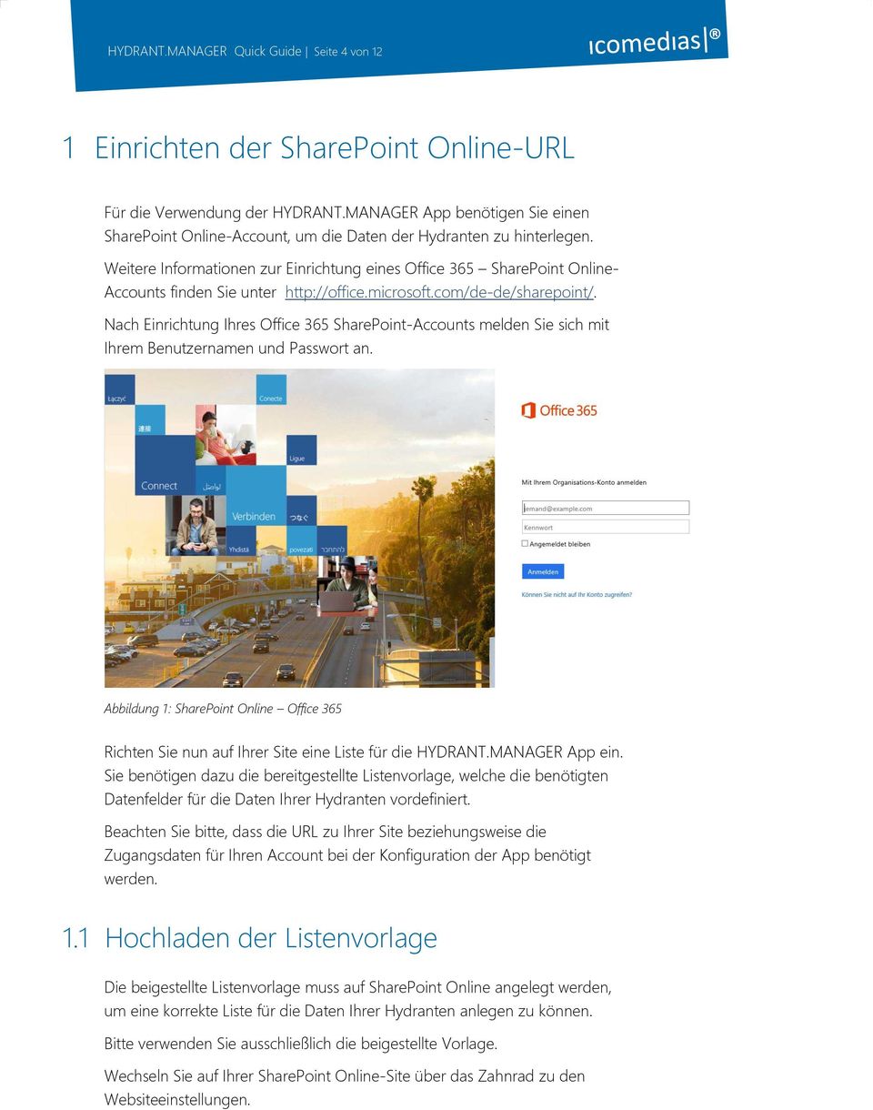 Weitere Informationen zur Einrichtung eines Office 365 SharePoint Online- Accounts finden Sie unter http://office.microsoft.com/de-de/sharepoint/.