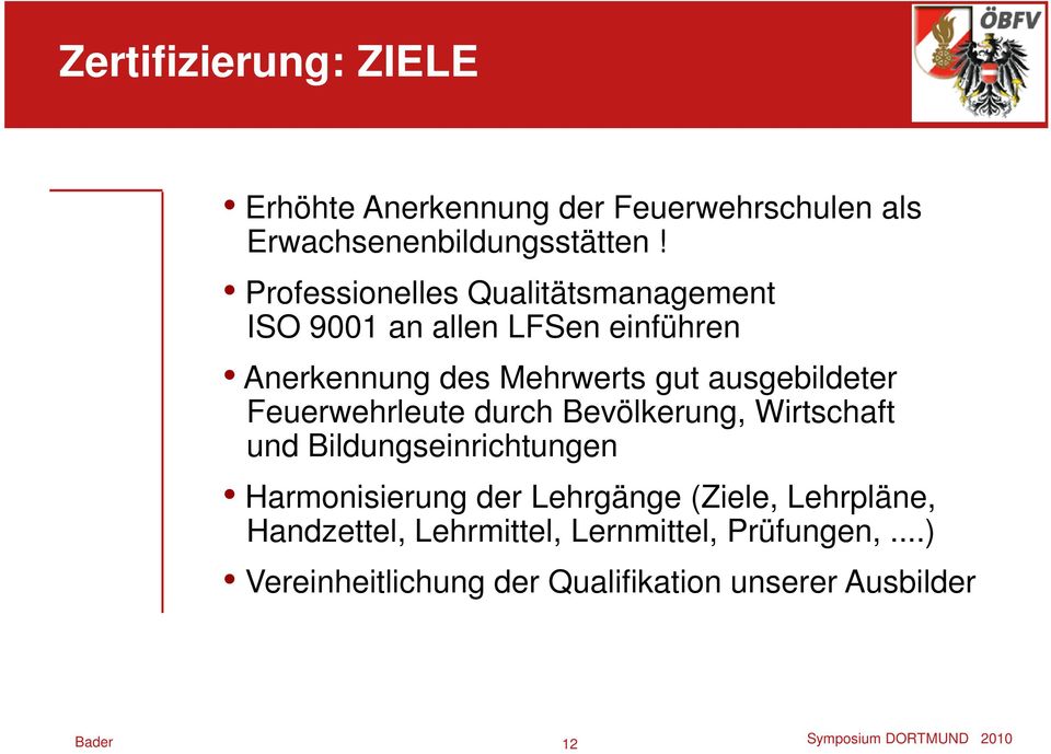 ausgebildeter Feuerwehrleute durch Bevölkerung, Wirtschaft und Bildungseinrichtungen Harmonisierung der