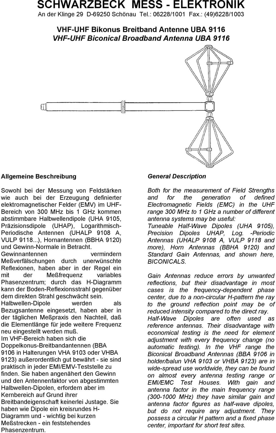 Gewinnantennen vermindern Meßverfälschungen durch unerwünschte Reflexionen, haben aber in der Regel ein mit der Meßfrequenz variables Phasenzentrum; durch das H-Diagramm kann der