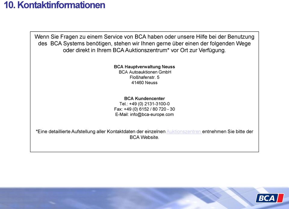 BCA Hauptverwaltung Neuss BCA Autoauktionen GmbH Floßhafenstr. 5 41460 Neuss BCA Kundencenter Tel.