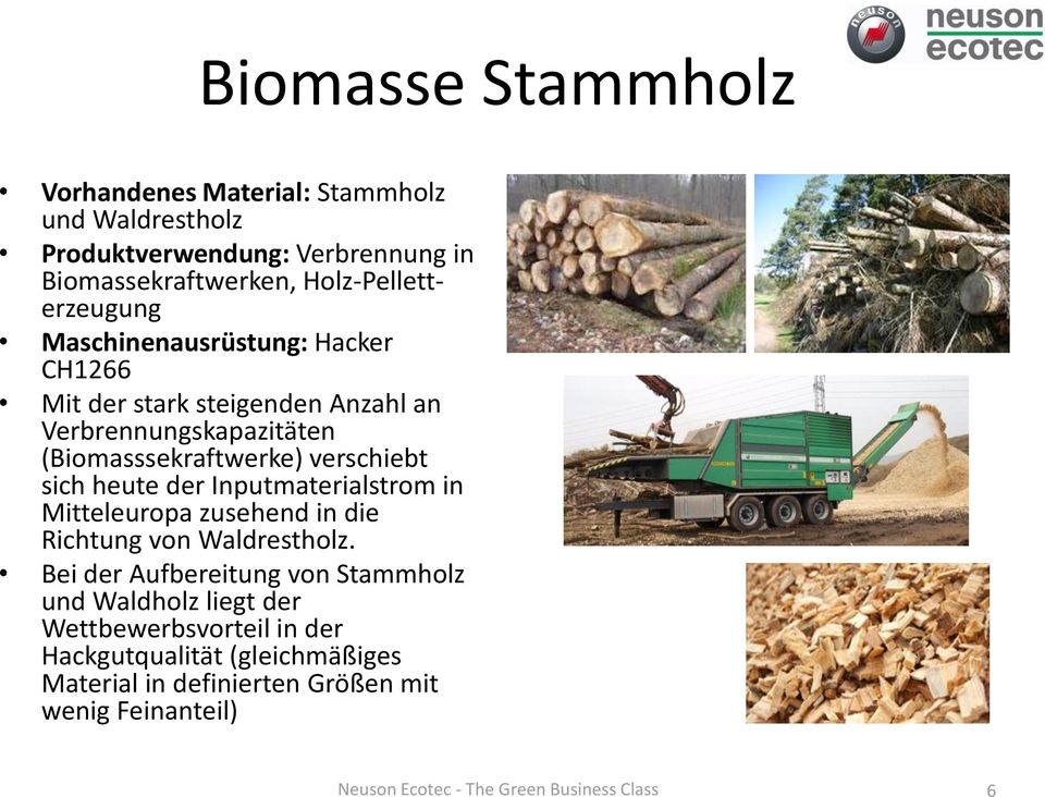 verschiebt sich heute der Inputmaterialstrom in Mitteleuropa zusehend in die Richtung von Waldrestholz.