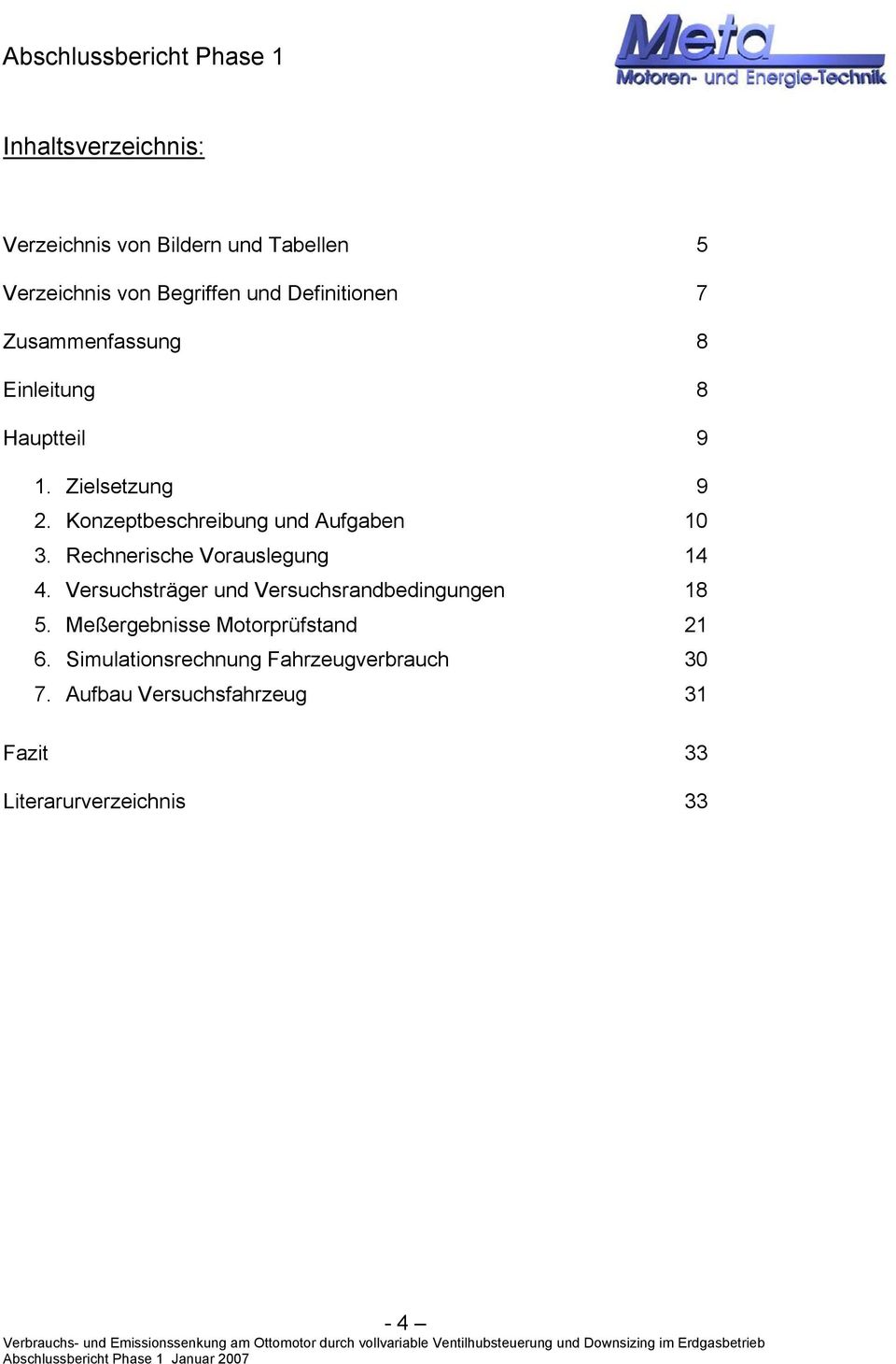 Rechnerische Vorauslegung 14 4. Versuchsträger und Versuchsrandbedingungen 18 5.