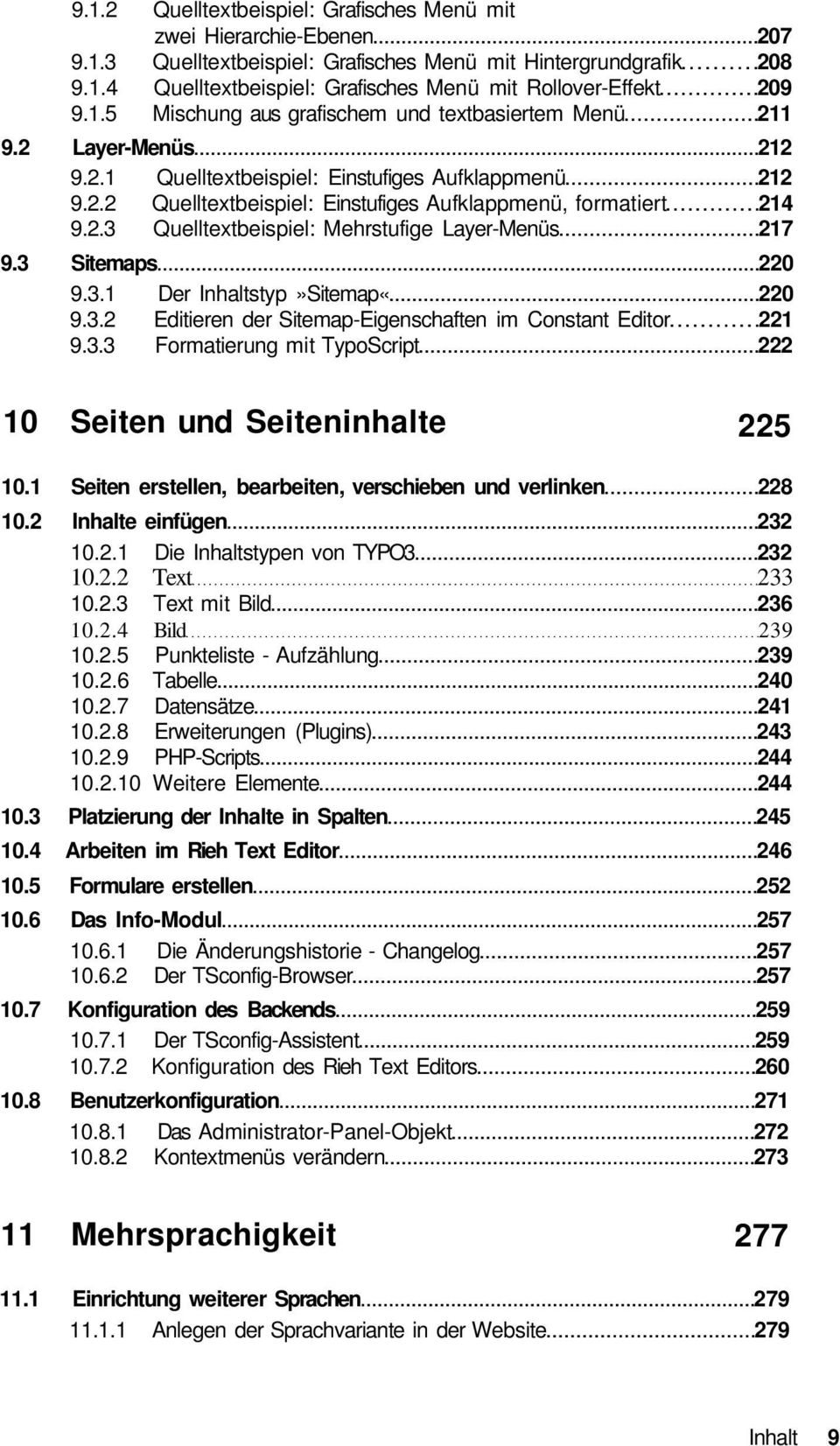 3 Sitemaps 220 9.3.1 Der Inhaltstyp»Sitemap«220 9.3.2 Editieren der Sitemap-Eigenschaften im Constant Editor 221 9.3.3 Formatierung mit TypoScript 222 10 Seiten und Seiteninhalte 225 10.