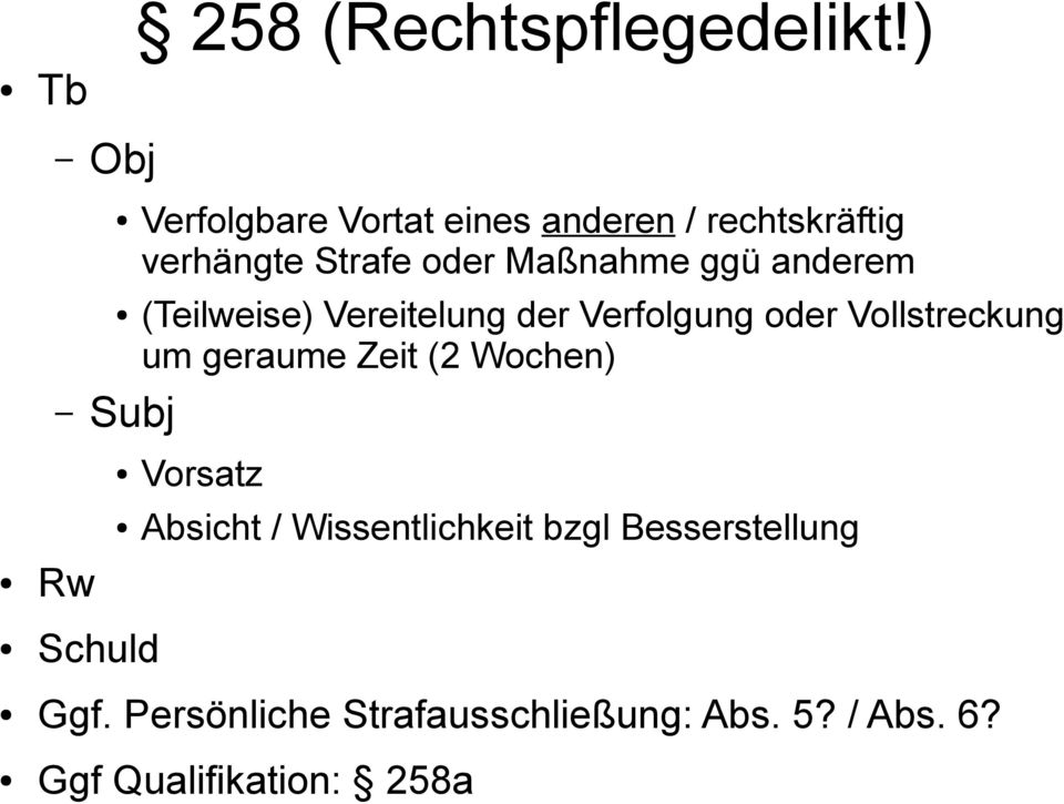 oder Maßnahme ggü anderem (Teilweise) Vereitelung der Verfolgung oder Vollstreckung um