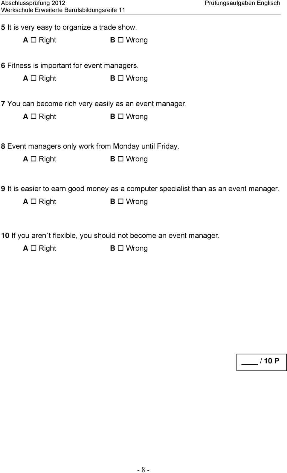 8 Event managers only work from Monday until Friday.