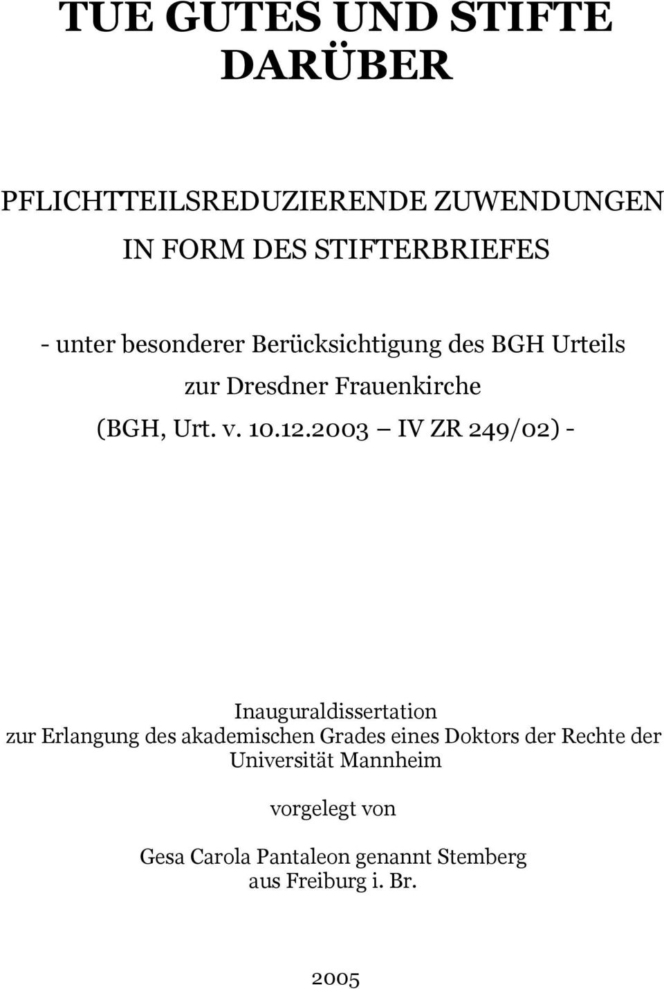 2003 IV ZR 249/02) - Inauguraldissertation zur Erlangung des akademischen Grades eines Doktors der