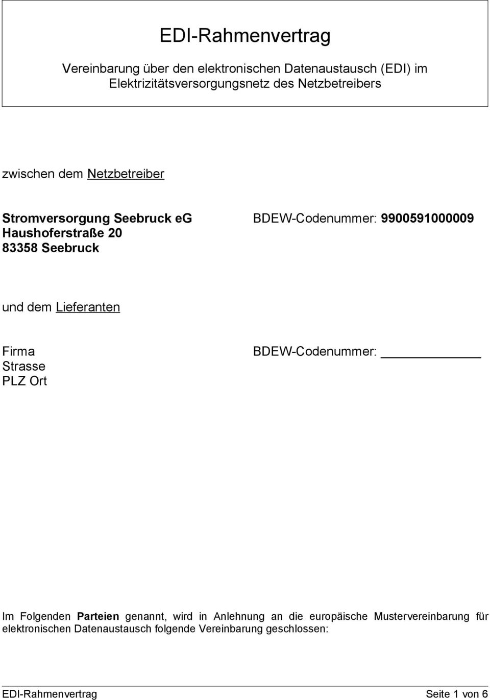 83358 Seebruck und dem Lieferanten Firma Strasse PLZ Ort BDEW-Codenummer: Im Folgenden Parteien genannt, wird in Anlehnung