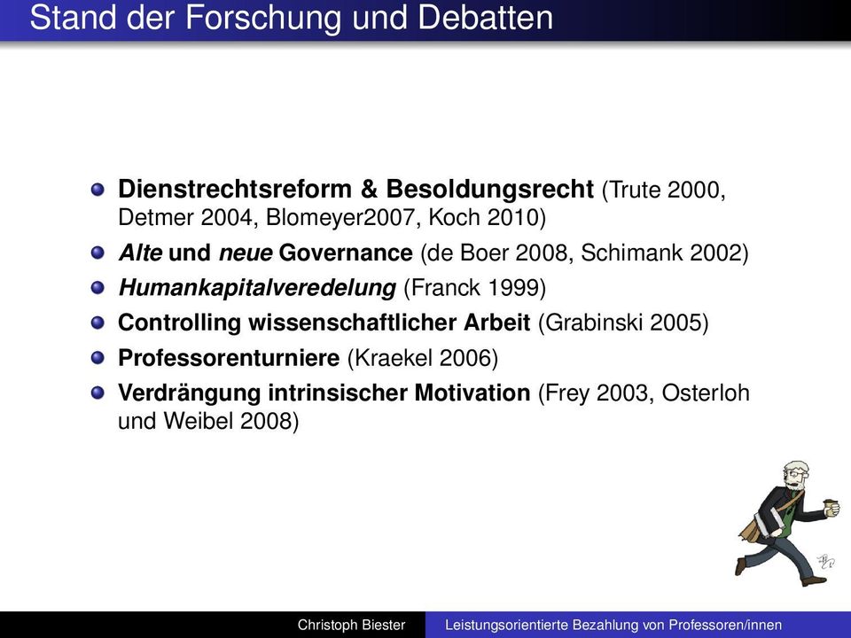 Humankapitalveredelung (Franck 1999) Controlling wissenschaftlicher Arbeit (Grabinski 2005)
