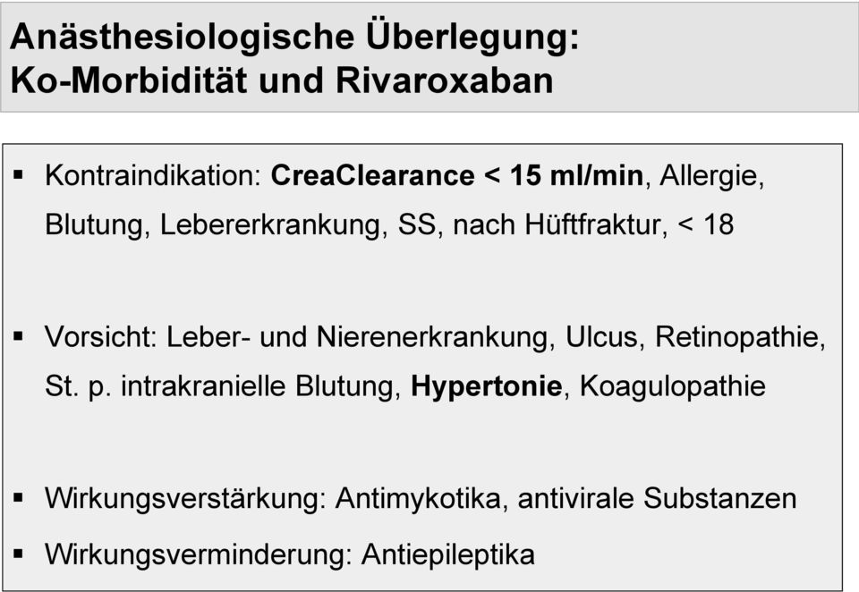 Vorsicht: Leber- und Nierenerkrankung, Ulcus, Retinopathie, St. p.