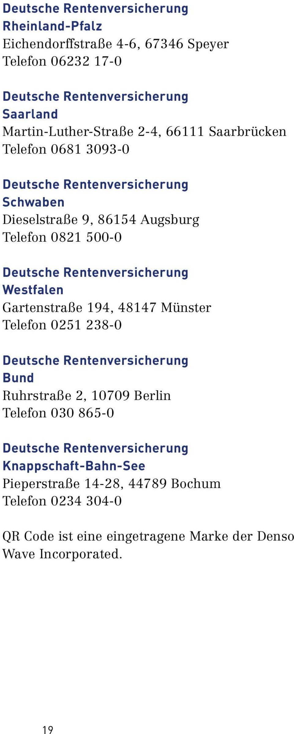 194, 48147 Münster Telefon 0251 238 0 Bund Ruhrstraße 2, 10709 Berlin Telefon 030 865 0 Knappschaft Bahn See