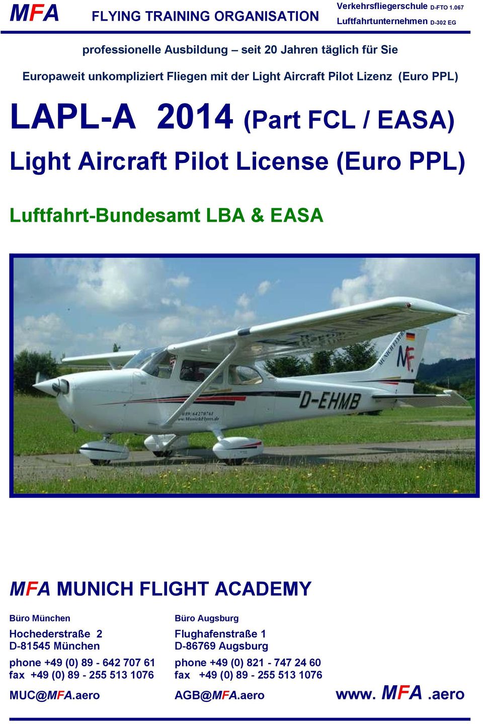 Pilot Lizenz (Euro PPL) LAPL-A 2014 (Part FCL / EASA) Light Aircraft Pilot License (Euro PPL) Luftfahrt-Bundesamt LBA & EASA MFA MUNICH FLIGHT ACADEMY