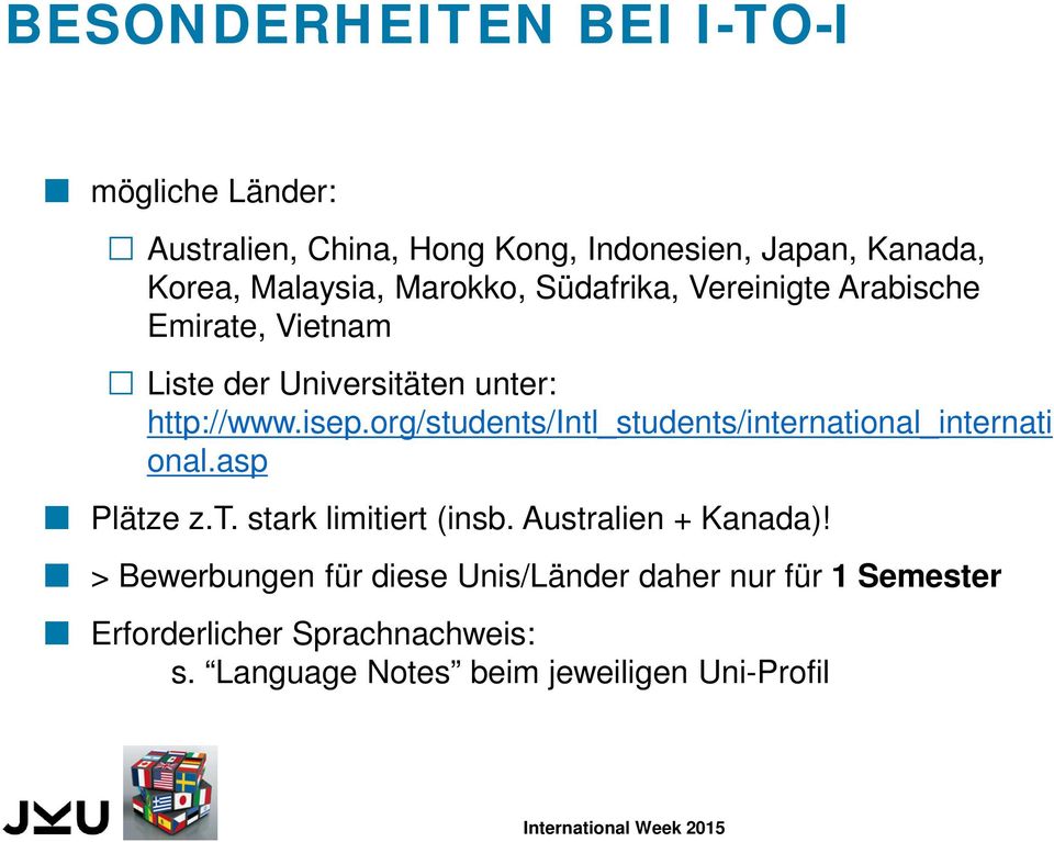org/students/intl_students/international_internati onal.asp Plätze z.t. stark limitiert (insb. Australien + Kanada)!
