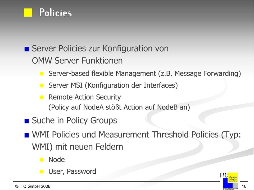 Message Forwarding) Server MSI (Konfiguration der Interfaces) Remote Action Security (Policy