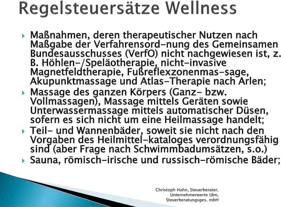 Höhlen-/Speläotherapie, nicht-invasive Magnetfeldtherapie, Fußreflexzonenmas-sage, Akupunktmassage und Atlas-Therapie nach Arlen; Massage des ganzen Körpers (Ganz-