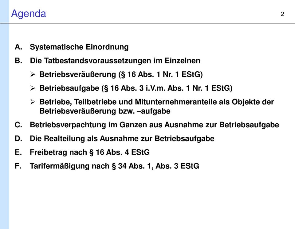 1 EStG) Betriebe, Teilbetriebe und Mitunternehmeranteile als Objekte der Betriebsveräußerung bzw. aufgabe C.