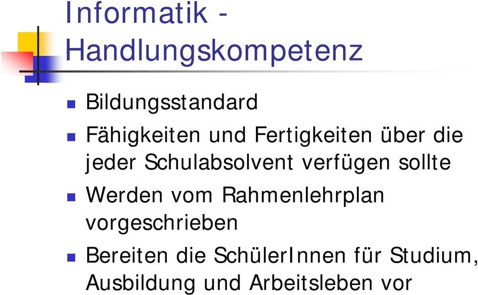 verfügen sollte Werden vom Rahmenlehrplan vorgeschrieben