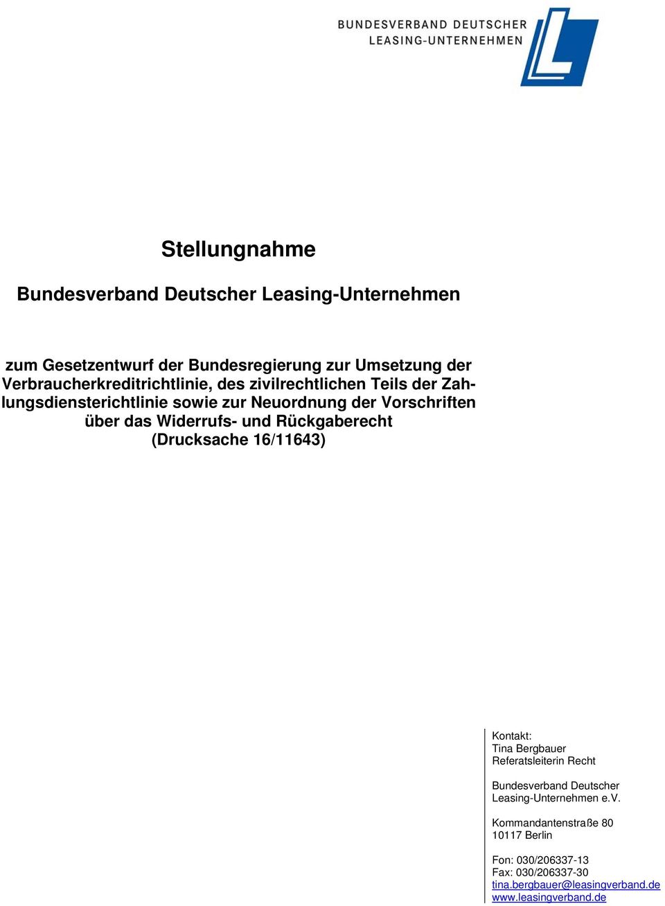 das Widerrufs- und Rückgaberecht (Drucksache 16/11643) Kontakt: Tina Bergbauer Referatsleiterin Recht Bundesverband Deutscher