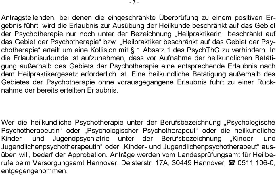 Heilpraktiker beschränkt auf das Gebiet der Psychotherapie erteilt um eine Kollision mit 1 Absatz 1 des PsychThG zu verhindern.