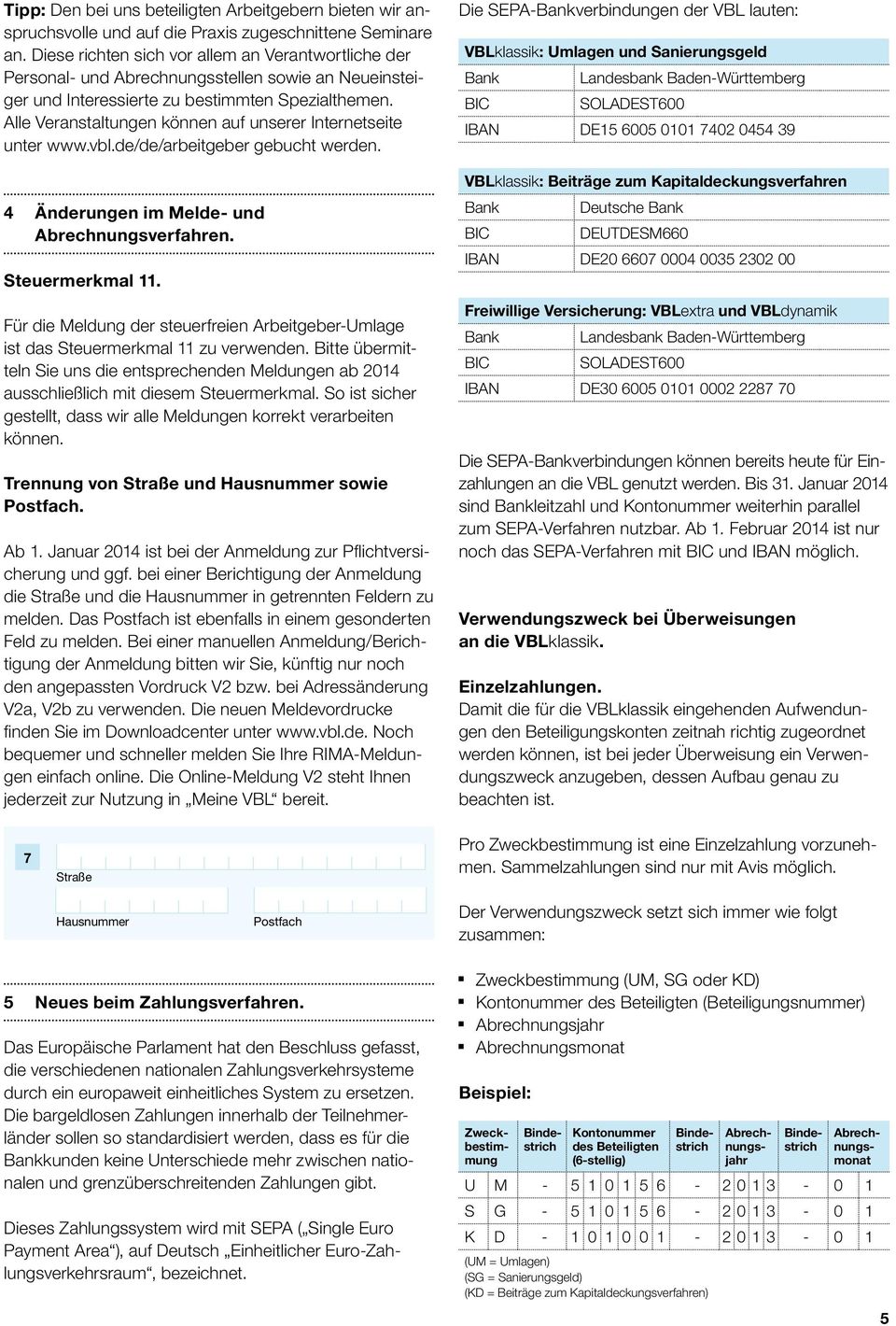 Alle Veranstaltungen können auf unserer Internetseite unter www.vbl.de/de/arbeitgeber gebucht werden. 4 Änderungen im Melde- und Abrechnungsverfahren. Steuermerkmal 11.