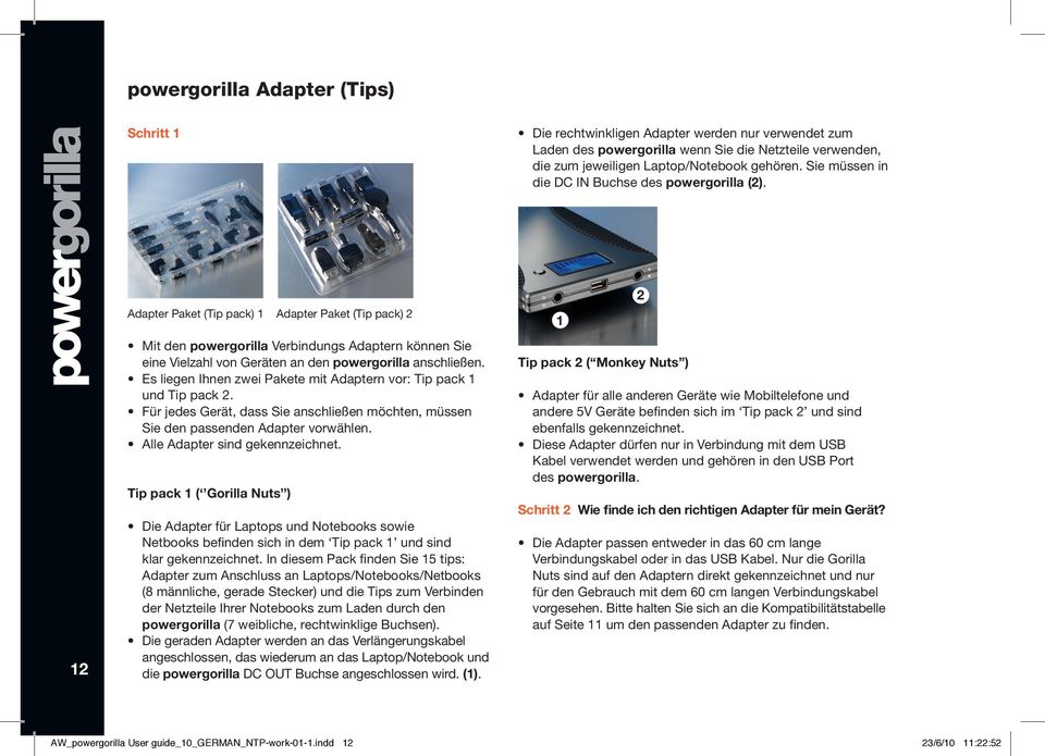 12 Adapter Paket (Tip pack) 1 Adapter Paket (Tip pack) 2 Mit den powergorilla Verbindungs Adaptern können Sie eine Vielzahl von Geräten an den powergorilla anschließen.