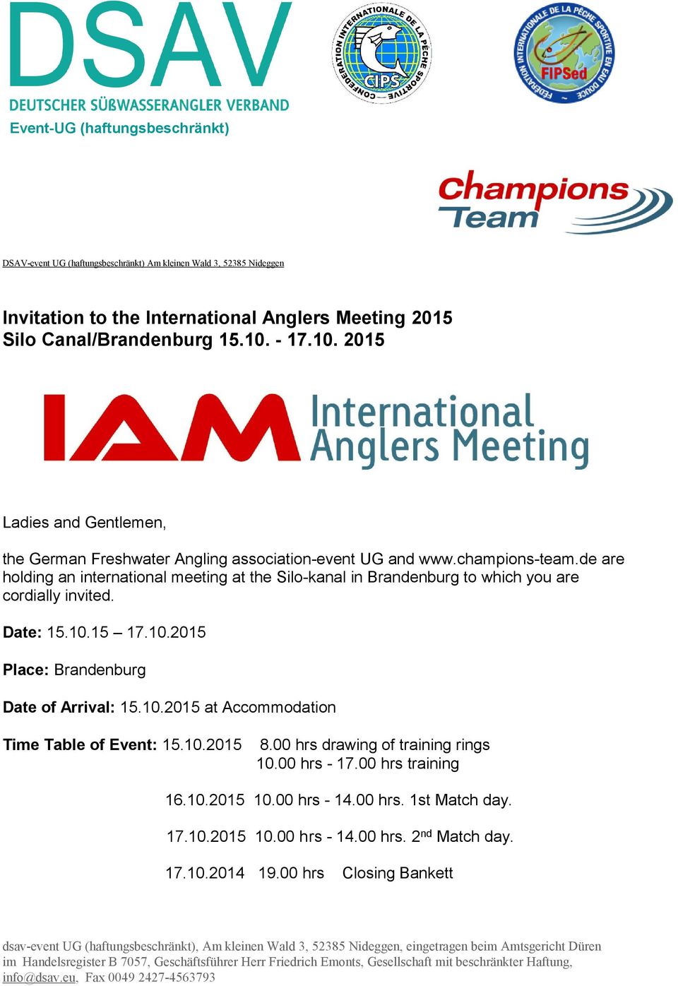 de are holding an international meeting at the Silo-kanal in Brandenburg to which you are cordially invited. Date: 15.10.15 17.10.2015 Place: Brandenburg Date of Arrival: 15.10.2015 at Accommodation Time Table of Event: 15.