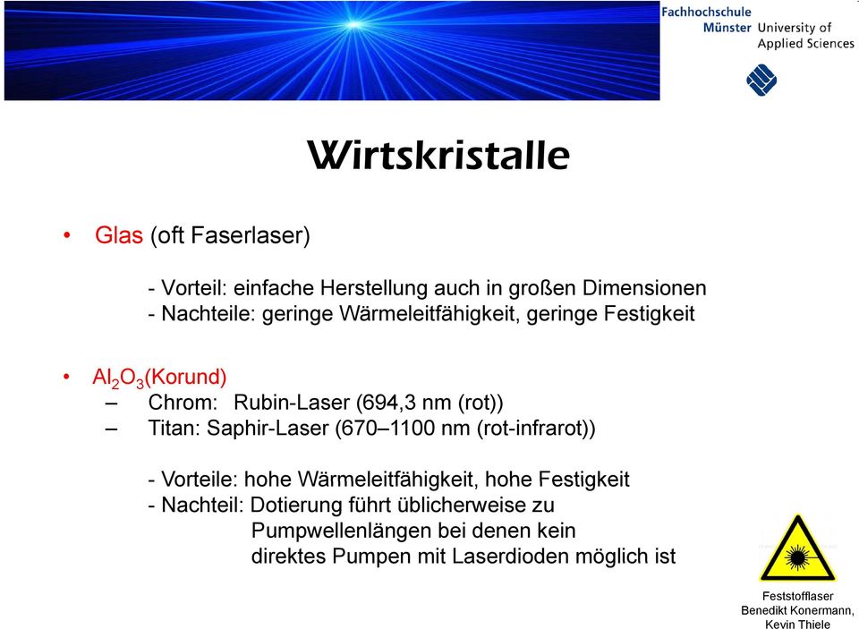 Titan: Saphir-Laser (670 1100 nm (rot-infrarot)) - Vorteile: hohe Wärmeleitfähigkeit, hohe Festigkeit -