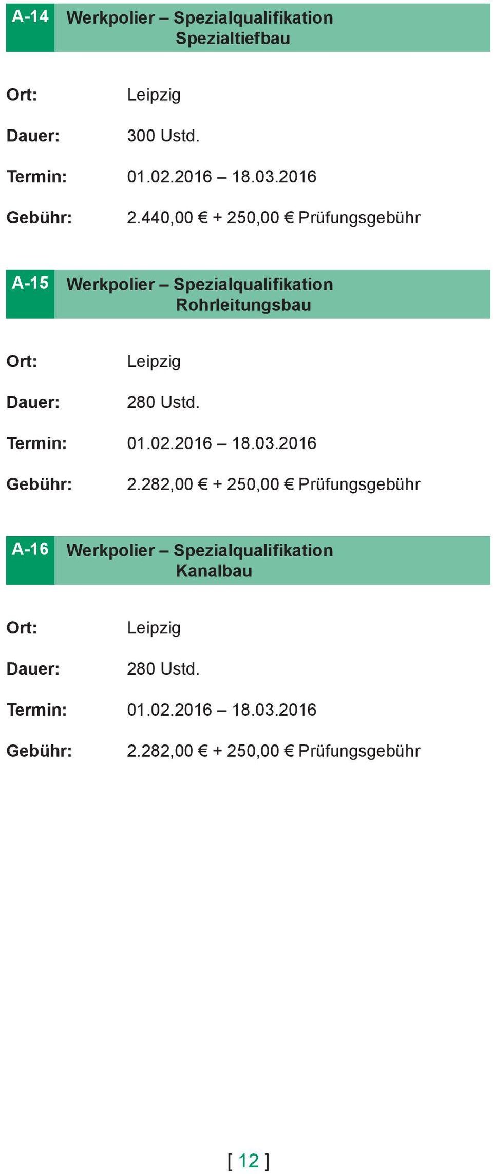 440,00 + 250,00 Prüfungsgebühr A-15 Werkpolier Spezialqualifikation Rohrleitungsbau Ort: Leipzig 280