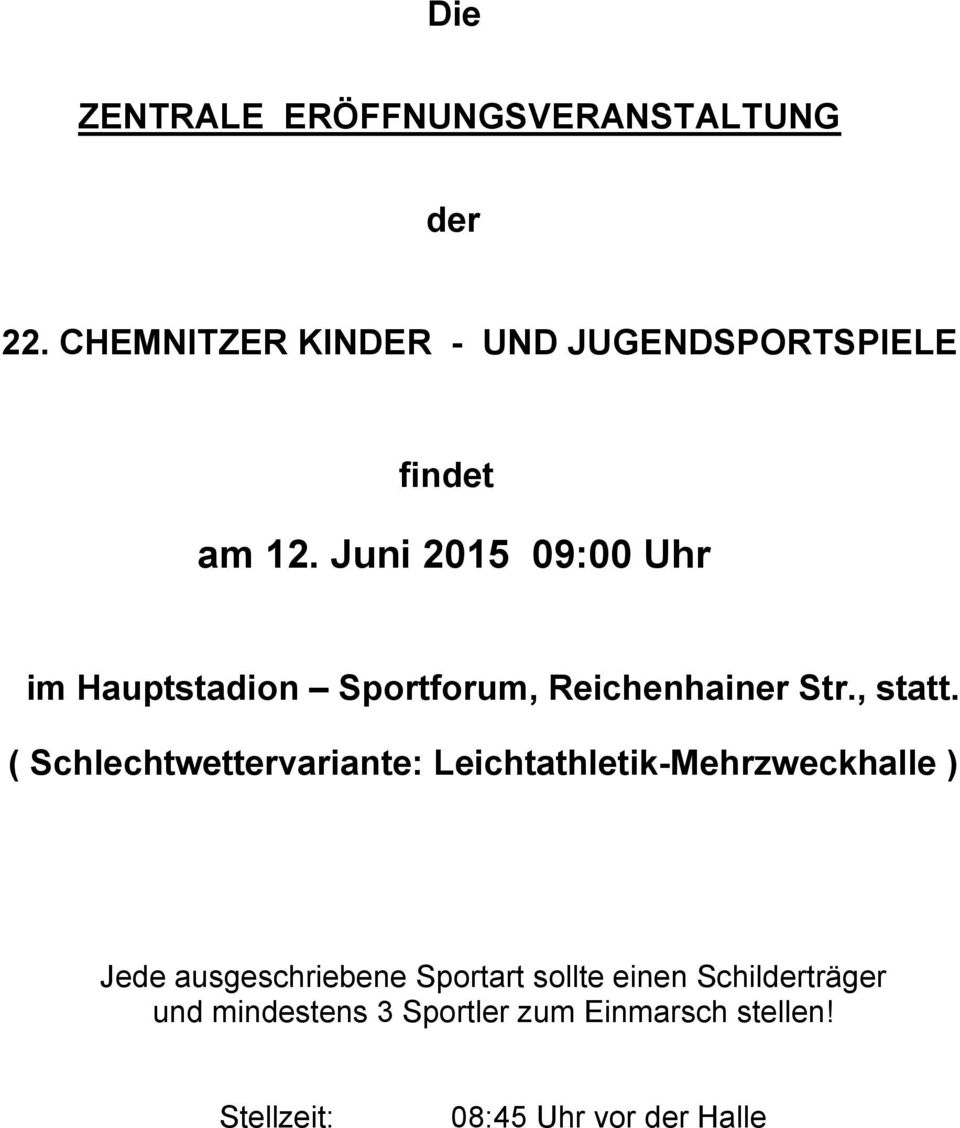 Juni 2015 09:00 Uhr im Hauptstadion Sportforum, Reichenhainer Str., statt.