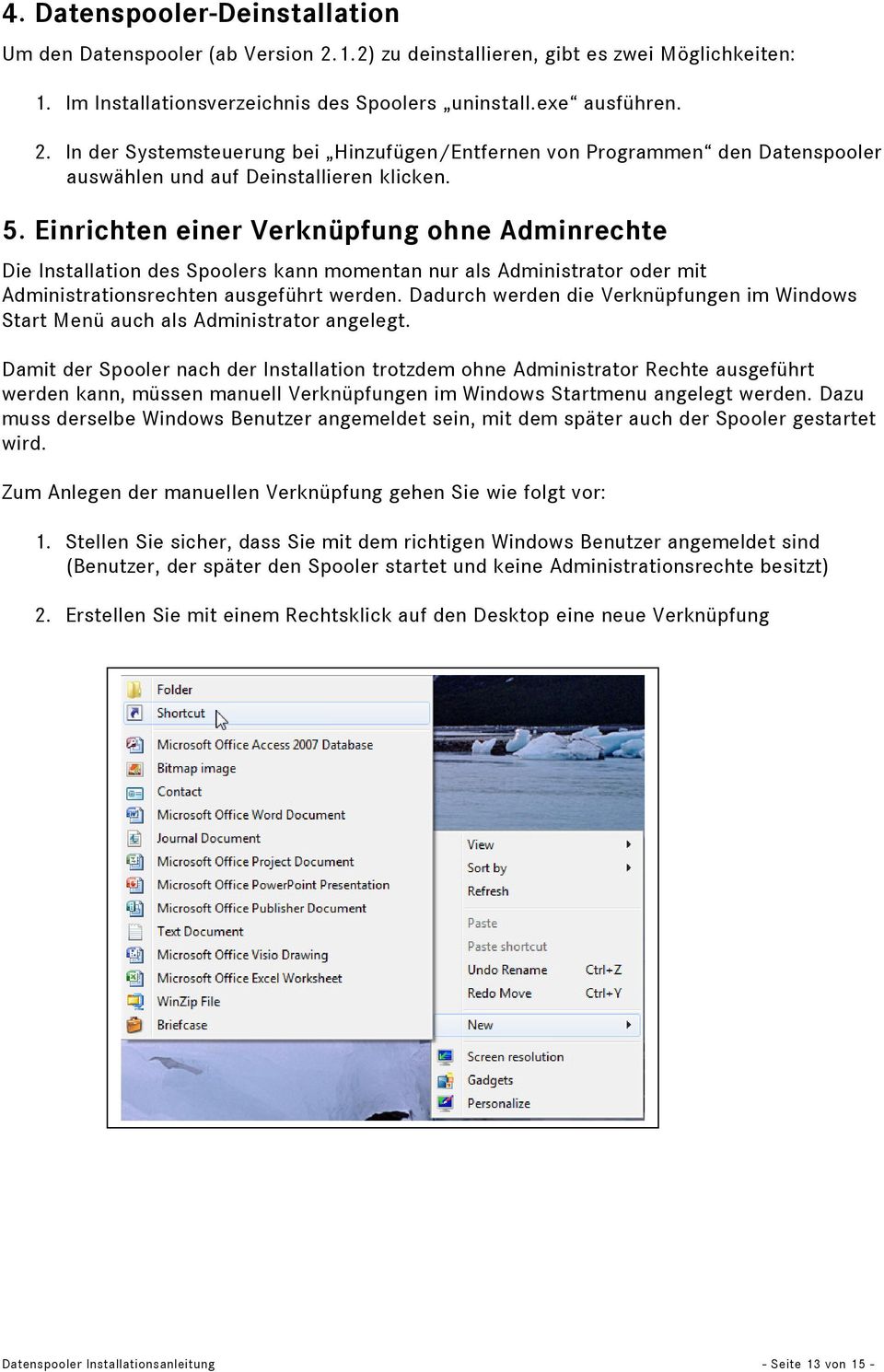 Dadurch werden die Verknüpfungen im Windows Start Menü auch als Administrator angelegt.