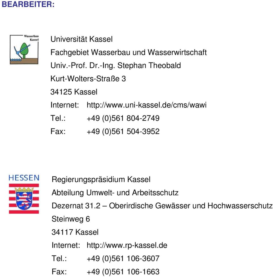 : +49 (0)561 804-2749 Fax: +49 (0)561 504-3952 Regierungspräsidium Kassel Abteilung Umwelt- und Arbeitsschutz