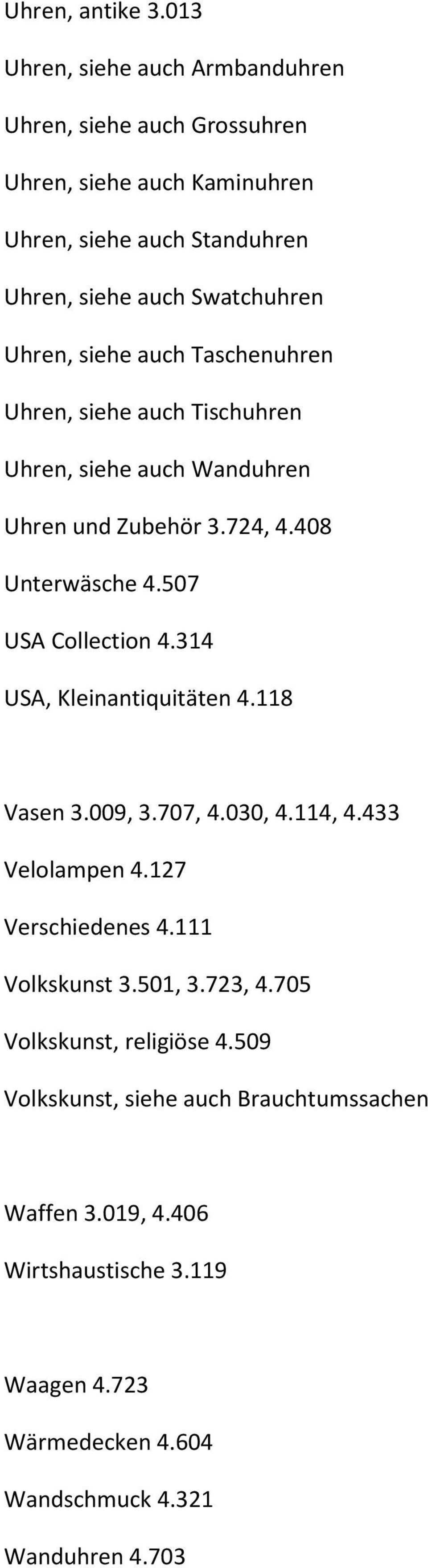 siehe auch Taschenuhren Uhren, siehe auch Tischuhren Uhren, siehe auch Wanduhren Uhren und Zubehör 3.724, 4.408 Unterwäsche 4.507 USA Collection 4.