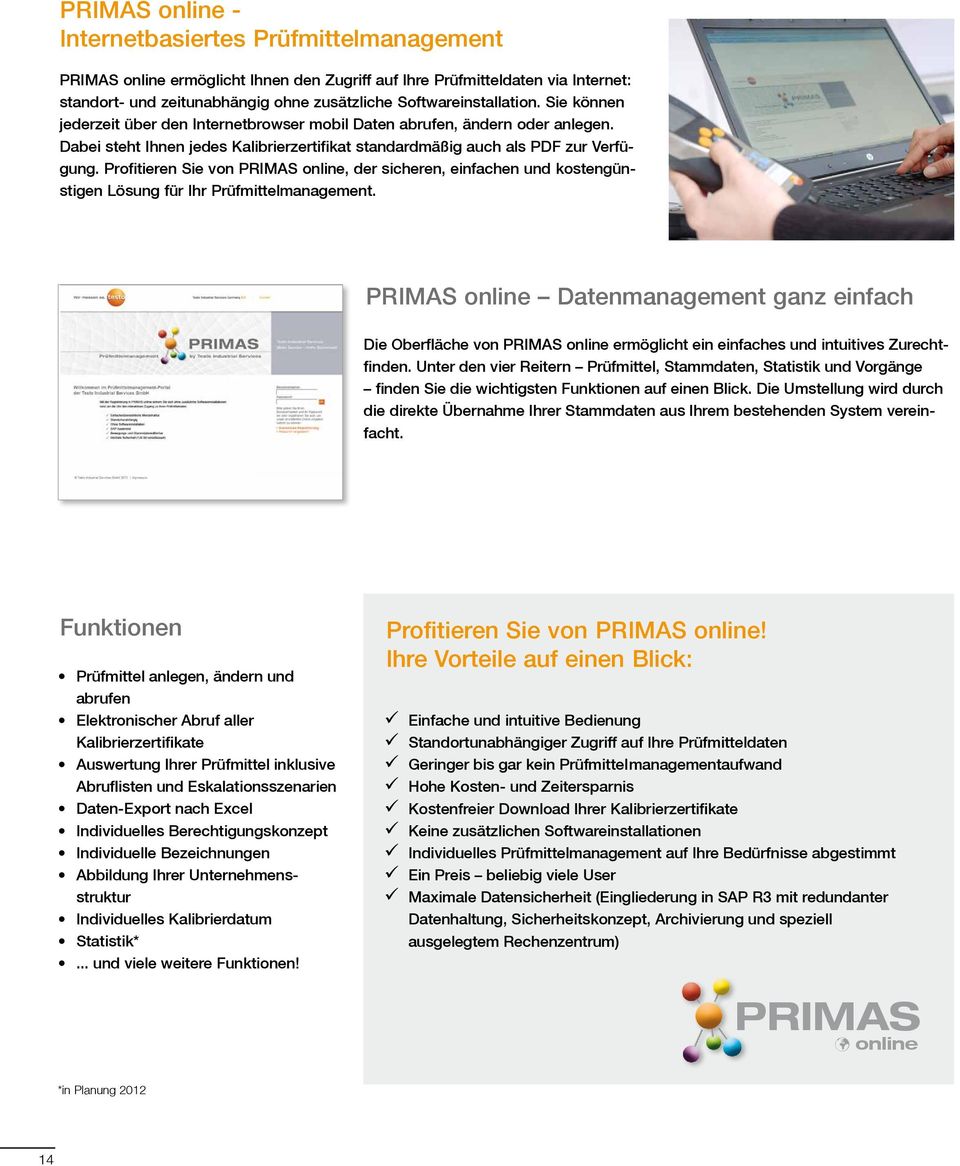 Profitieren Sie von PRIMAS online, der sicheren, einfachen und kostengünstigen Lösung für Ihr Prüfmittelmanagement.