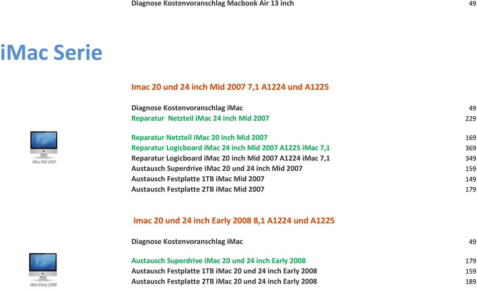 imac 20 und 24 inch Mid 2007 159 Austausch Festplatte 1TB imac Mid 2007 149 Austausch Festplatte 2TB imac Mid 2007 179 Imac 20 und 24 inch Early 2008 8,1 A1224 und A1225 Diagnose