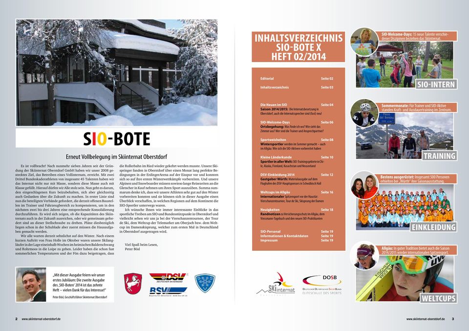 Nach nunmehr sieben Jahren seit der Gründung der Skiinternat Oberstdorf GmbH haben wir unser 2008 gestecktes Ziel, das Betreiben eines Vollinternats, erreicht.