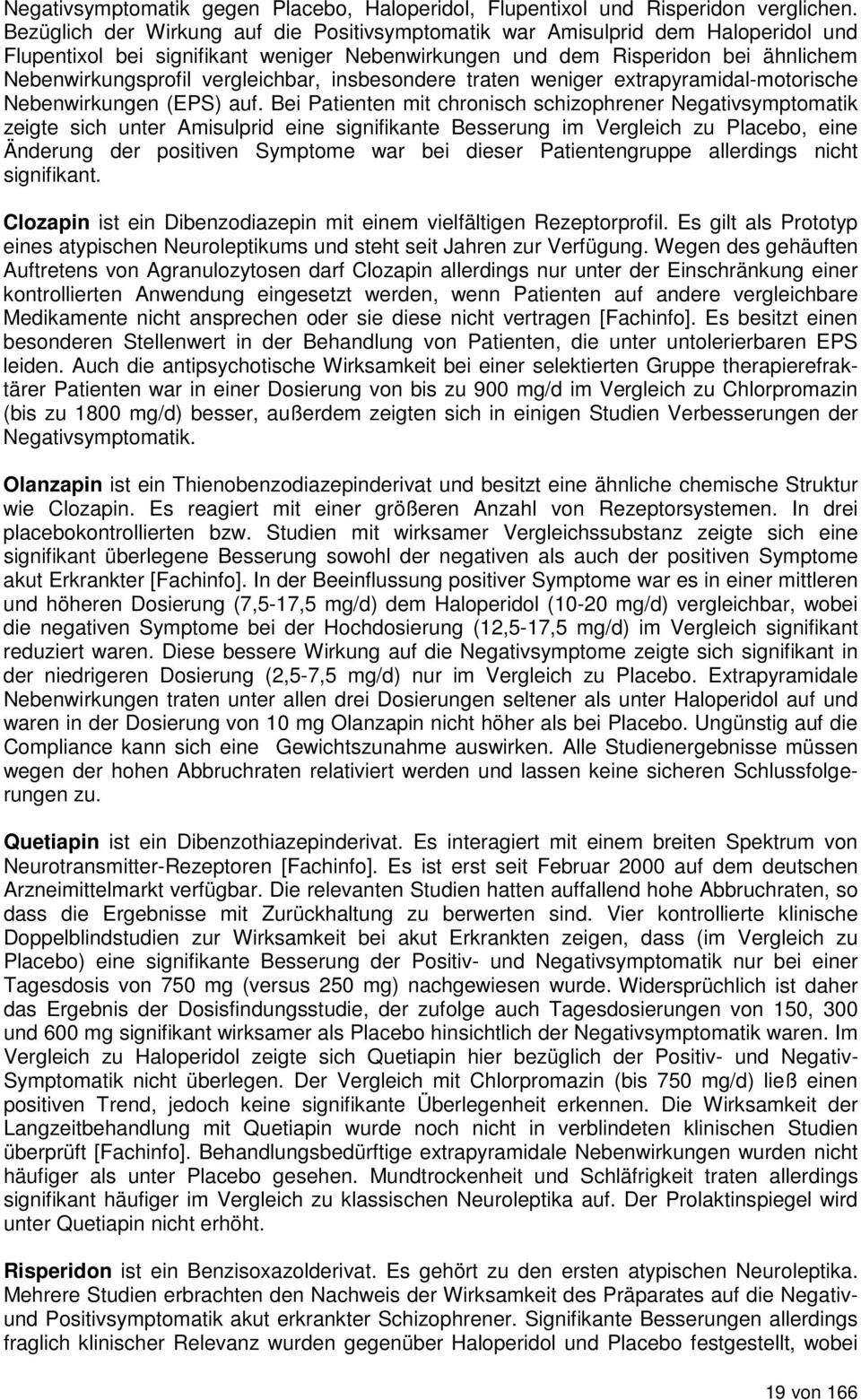 vergleichbar, insbesondere traten weniger extrapyramidal-motorische Nebenwirkungen (EPS) auf.