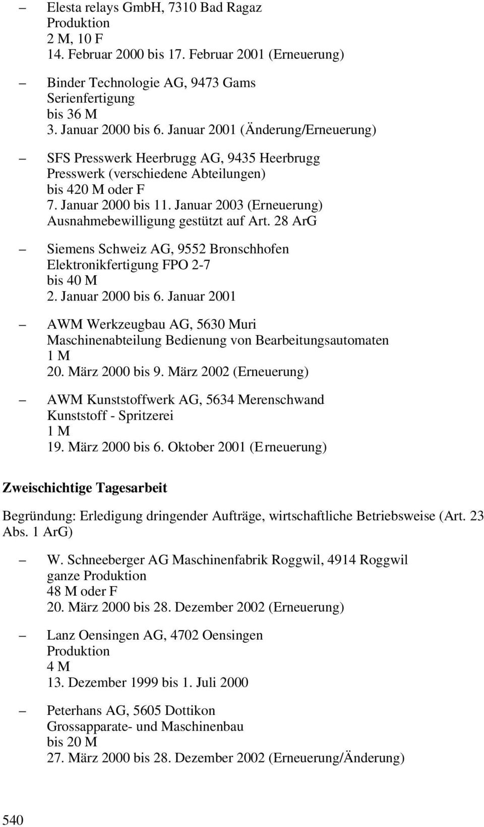 Januar 2003 (Erneuerung) Siemens Schweiz AG, 9552 Bronschhofen Elektronikfertigung FPO 2-7 bis 40 M 2. Januar 2000 bis 6.