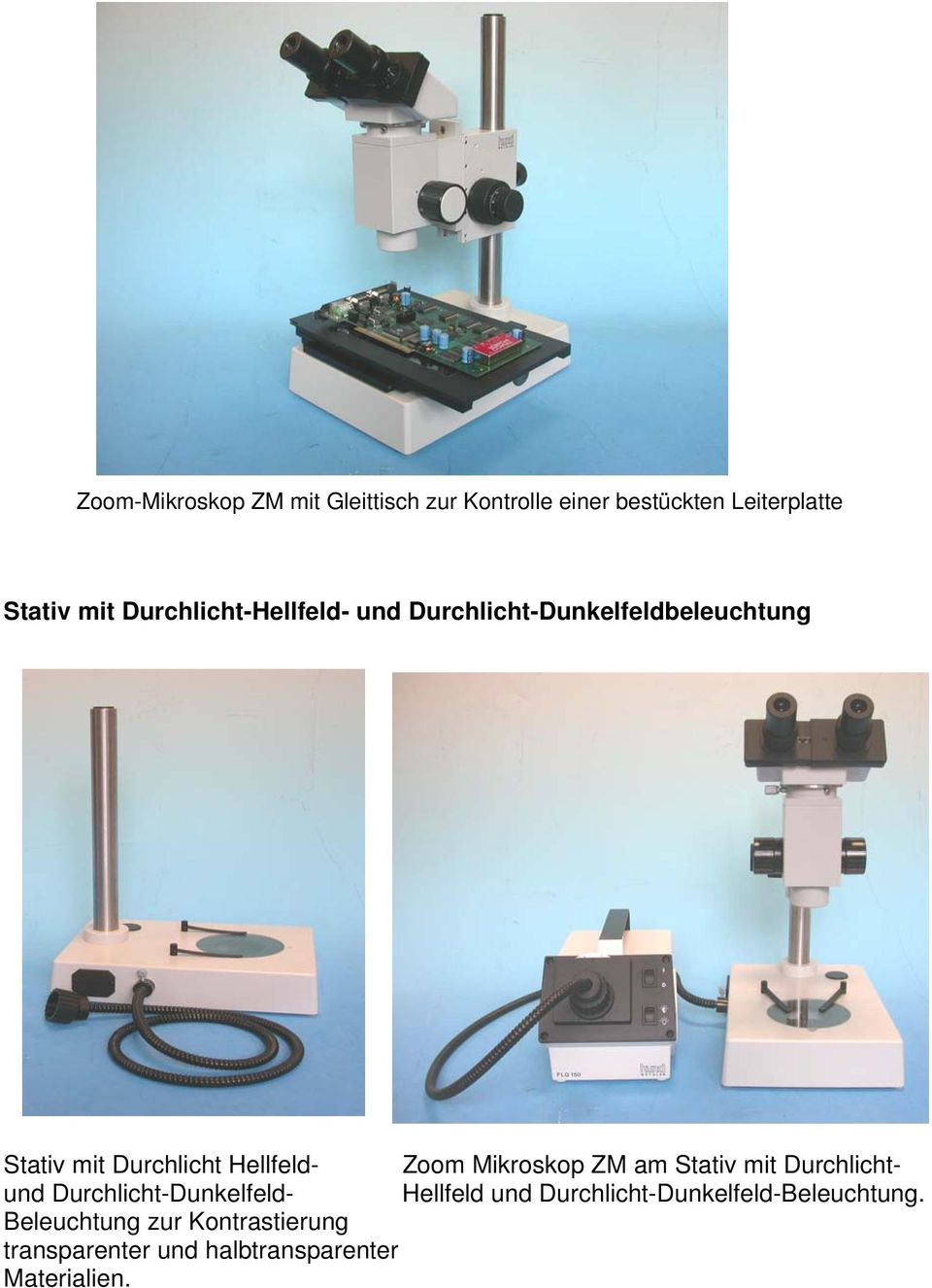 Zoom Mikroskop ZM am Stativ mit Durchlichtund Durchlicht-Dunkelfeld- Hellfeld und