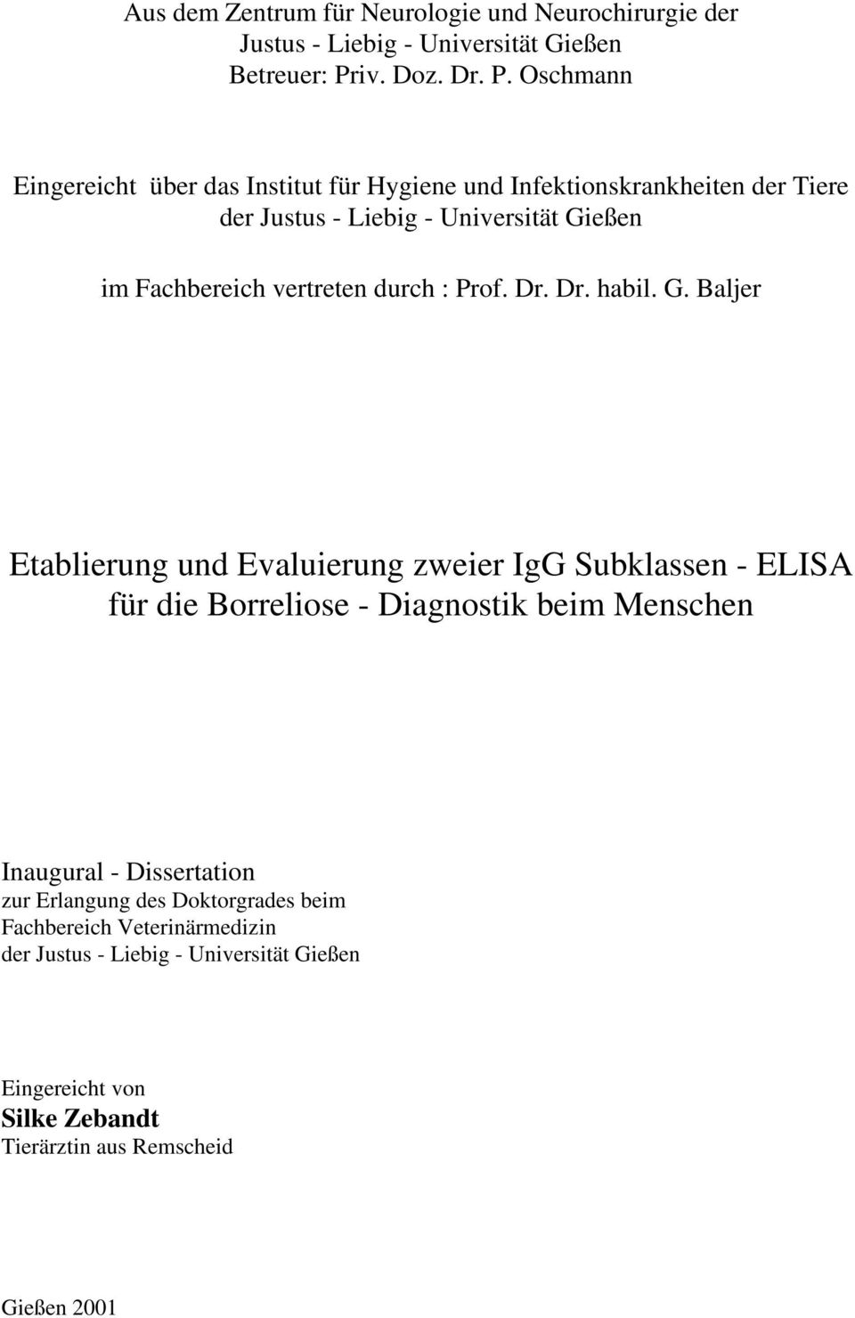 Oschmann Eingereicht über das Institut für Hygiene und Infektionskrankheiten der Tiere der Justus - Liebig - Universität Gießen im Fachbereich vertreten