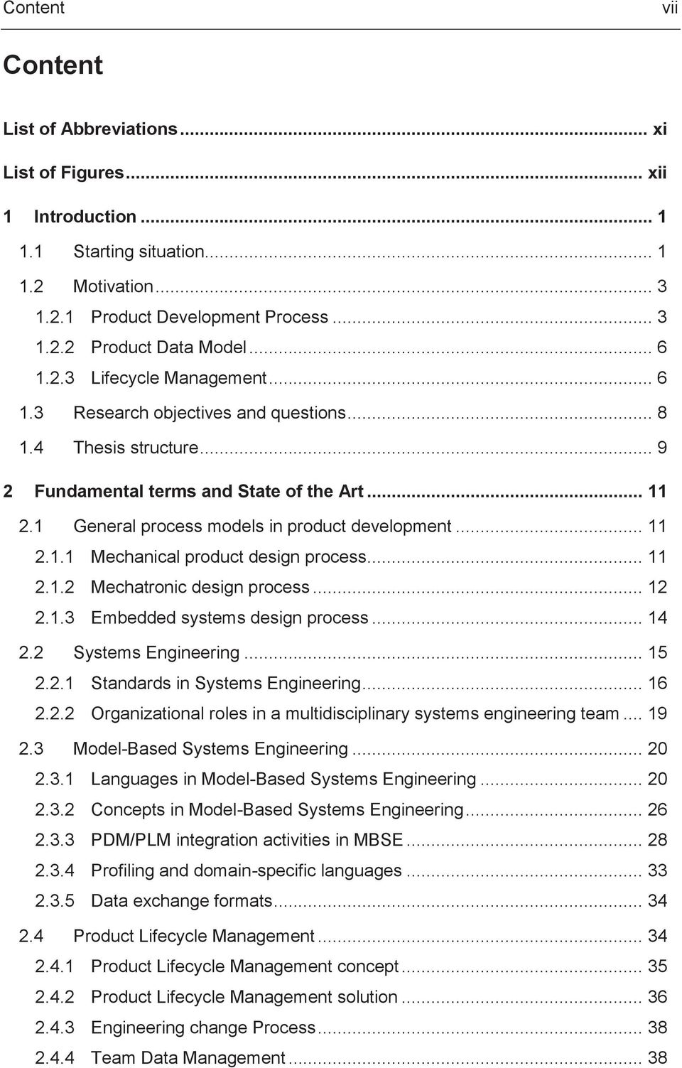 1 General process models in product development... 11 2.1.1 Mechanical product design process... 11 2.1.2 Mechatronic design process... 12 2.1.3 Embedded systems design process... 14 2.